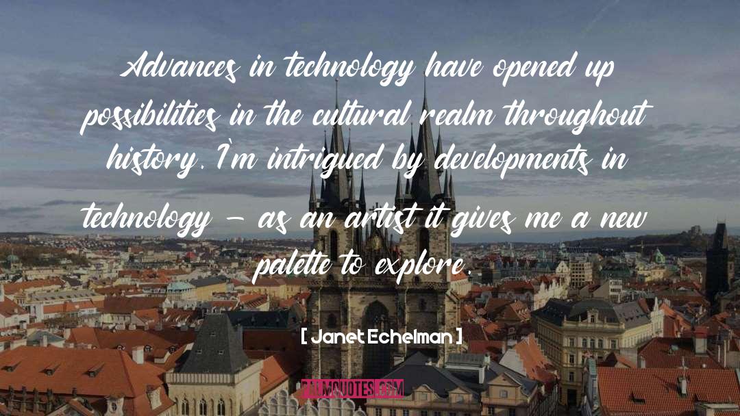 Janet Echelman Quotes: Advances in technology have opened