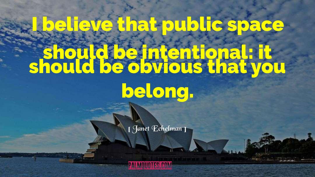 Janet Echelman Quotes: I believe that public space