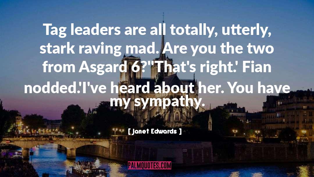 Janet Edwards Quotes: Tag leaders are all totally,