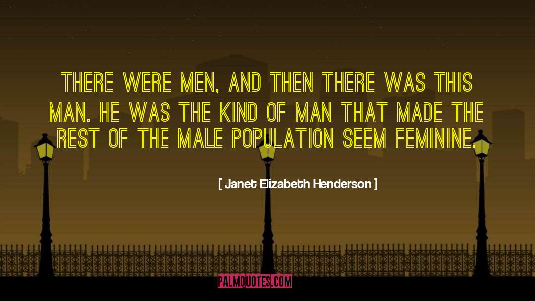 Janet Elizabeth Henderson Quotes: There were men, and then