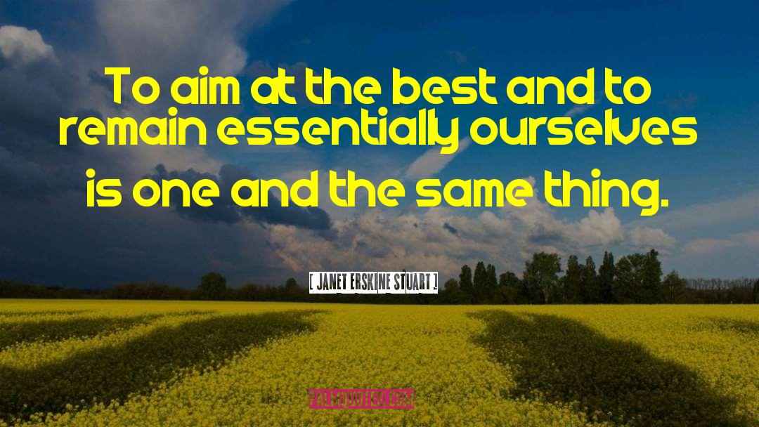 Janet Erskine Stuart Quotes: To aim at the best