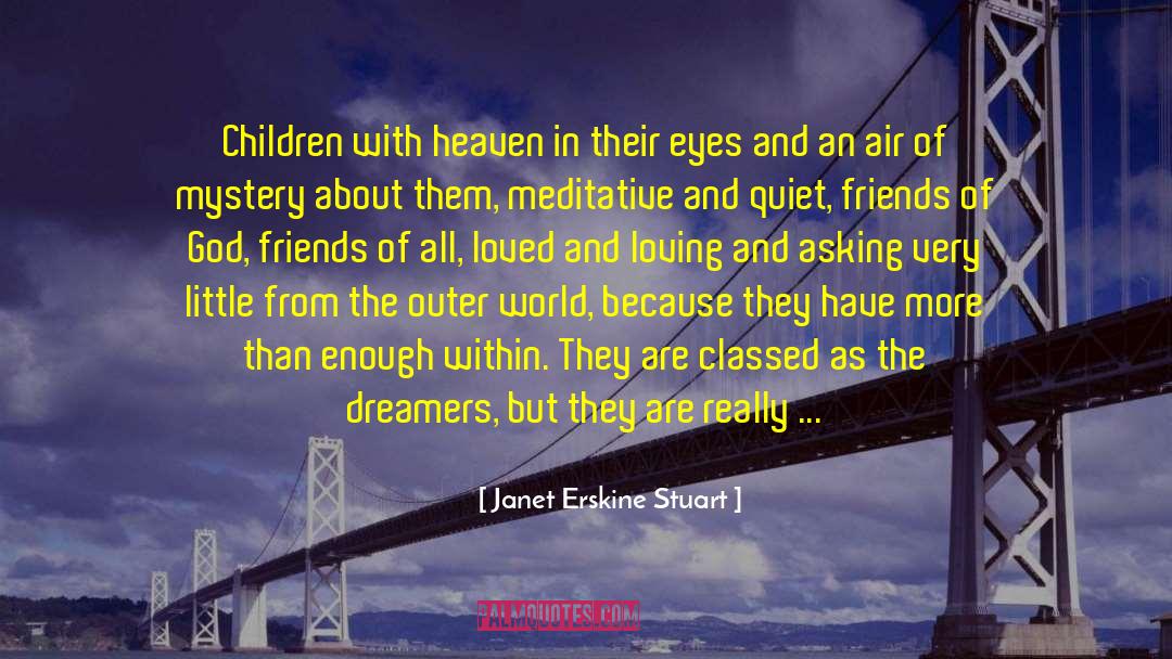 Janet Erskine Stuart Quotes: Children with heaven in their