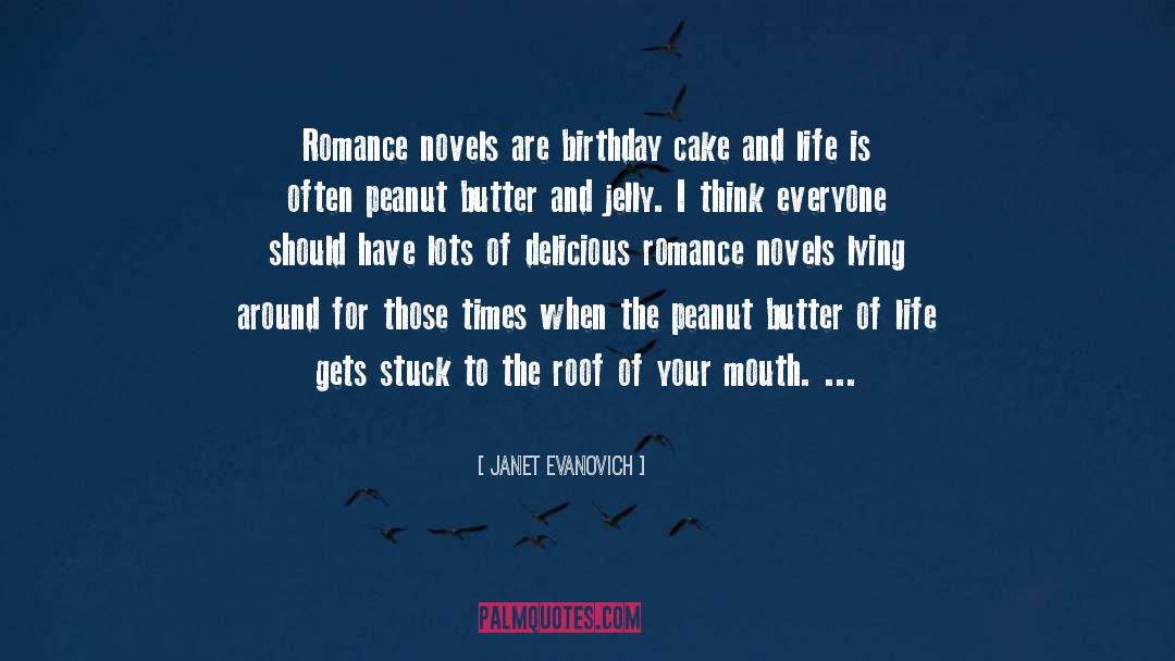 Janet Evanovich Quotes: Romance novels are birthday cake