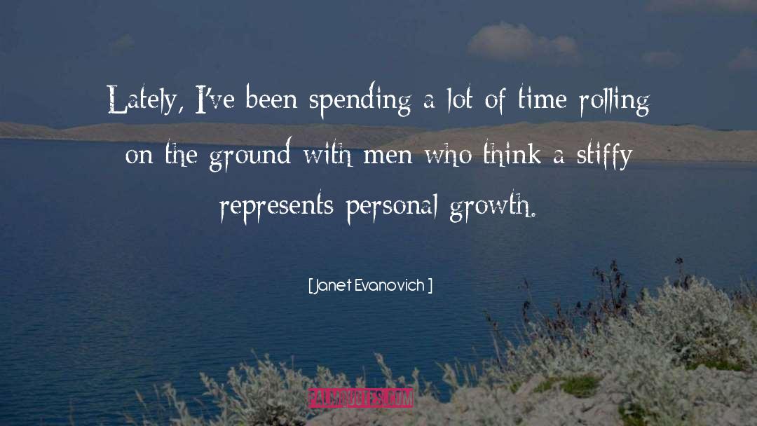 Janet Evanovich Quotes: Lately, I've been spending a