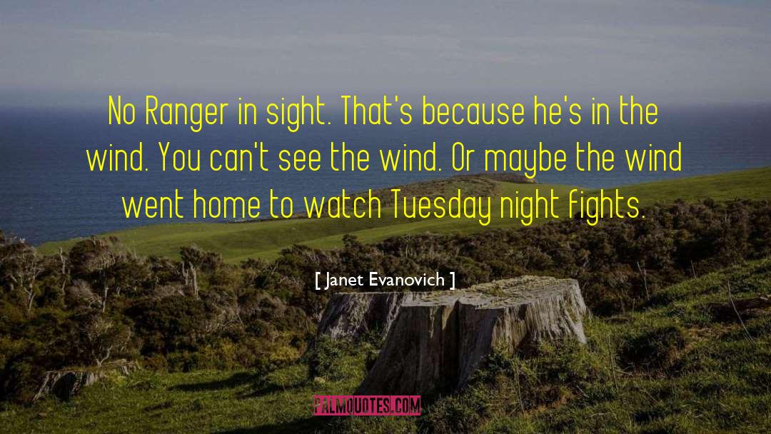 Janet Evanovich Quotes: No Ranger in sight. That's