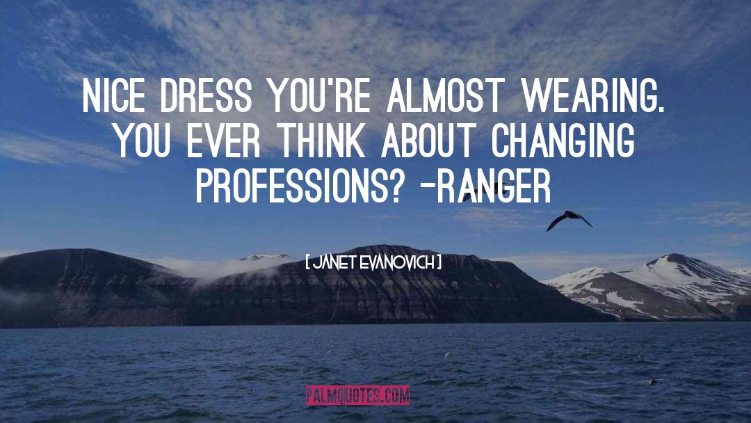 Janet Evanovich Quotes: Nice dress you're almost wearing.