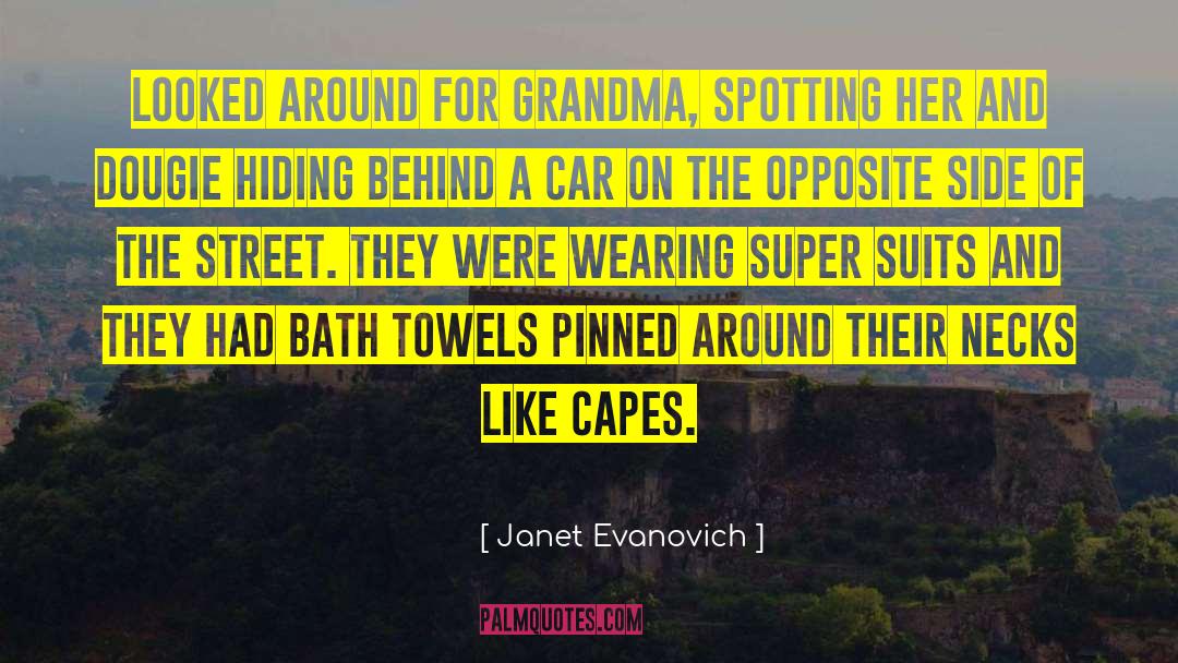 Janet Evanovich Quotes: Looked around for Grandma, spotting