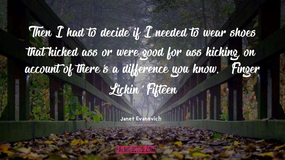 Janet Evanovich Quotes: Then I had to decide