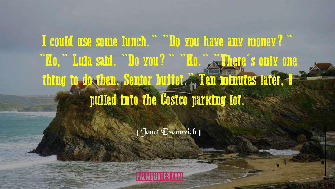 Janet Evanovich Quotes: I could use some lunch.