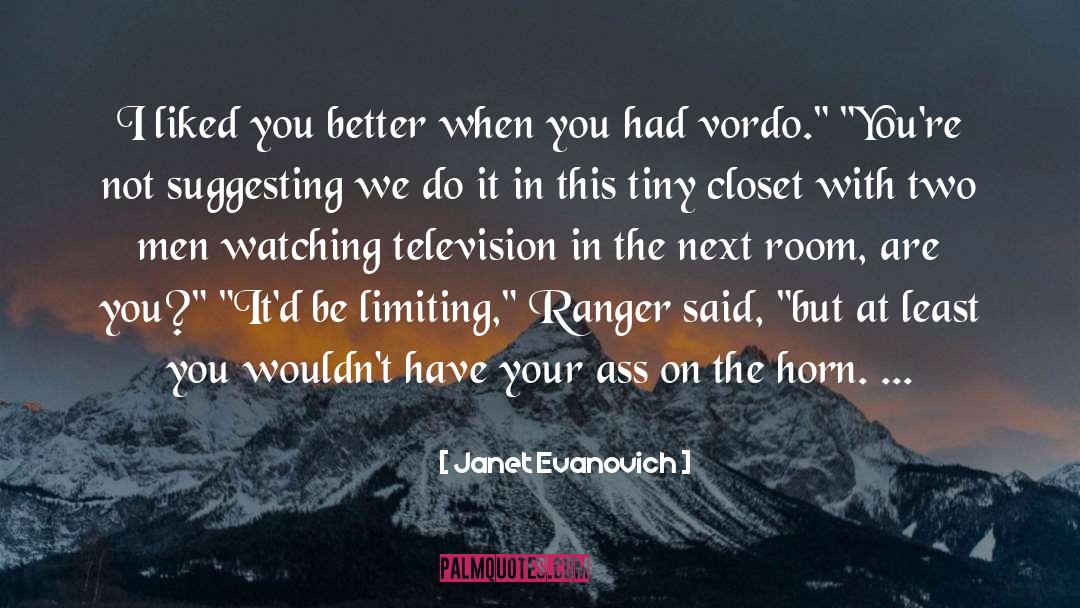 Janet Evanovich Quotes: I liked you better when