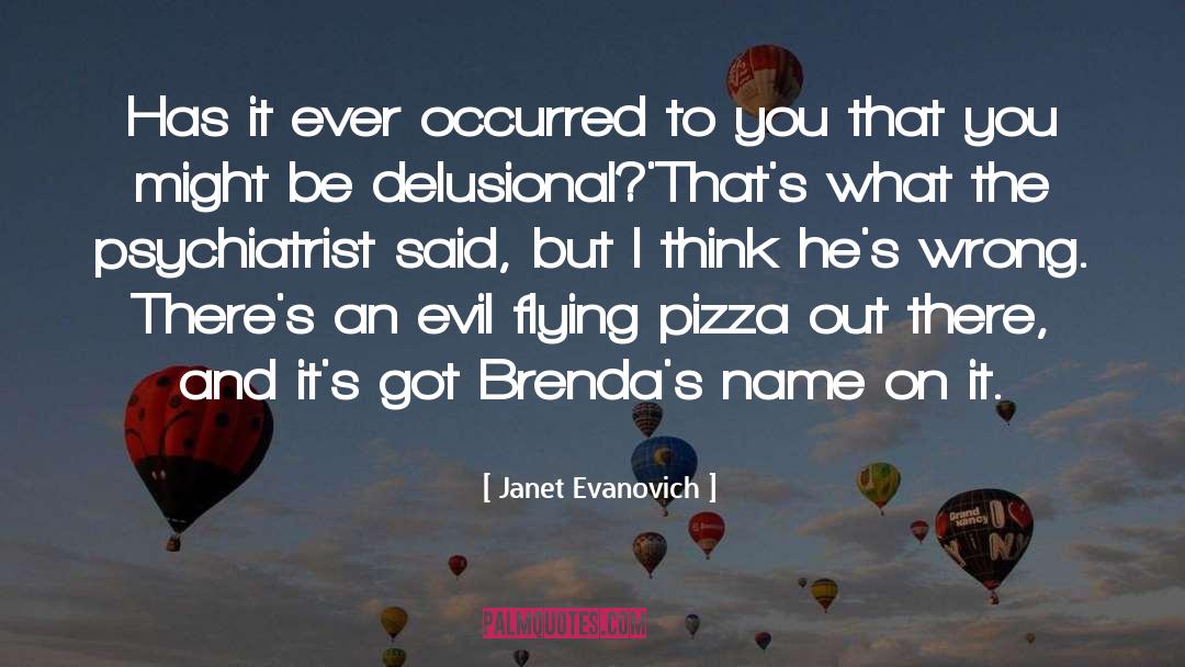 Janet Evanovich Quotes: Has it ever occurred to