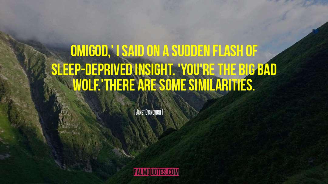 Janet Evanovich Quotes: Omigod,' I said on a