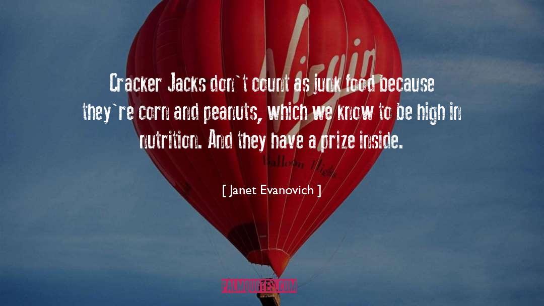 Janet Evanovich Quotes: Cracker Jacks don't count as