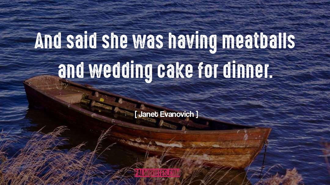 Janet Evanovich Quotes: And said she was having