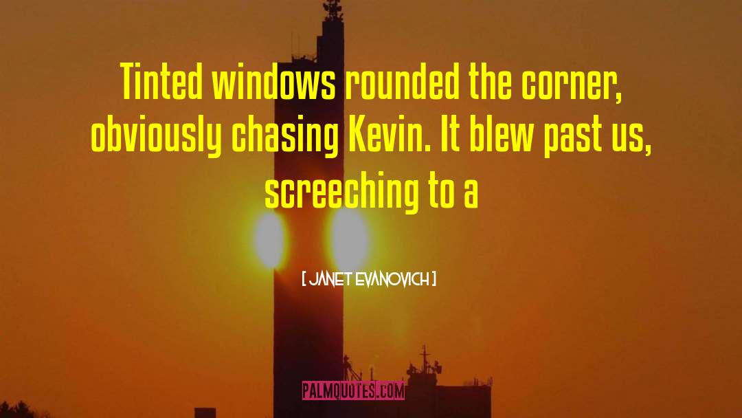 Janet Evanovich Quotes: Tinted windows rounded the corner,