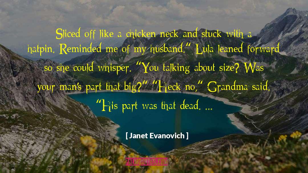 Janet Evanovich Quotes: Sliced off like a chicken