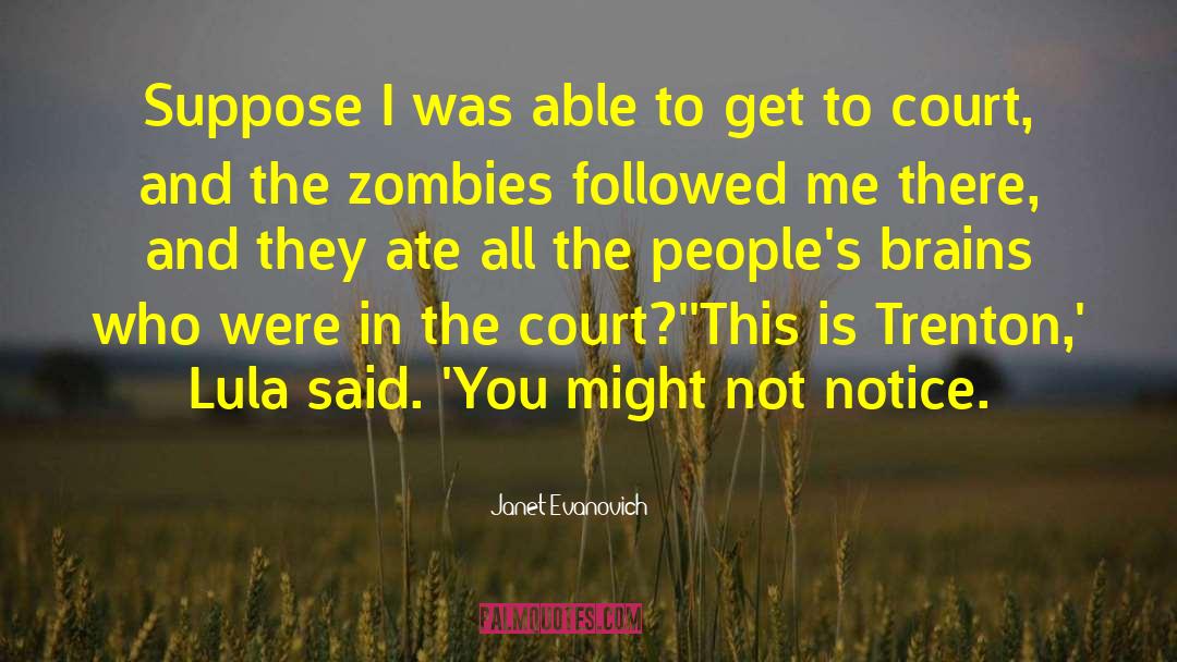 Janet Evanovich Quotes: Suppose I was able to