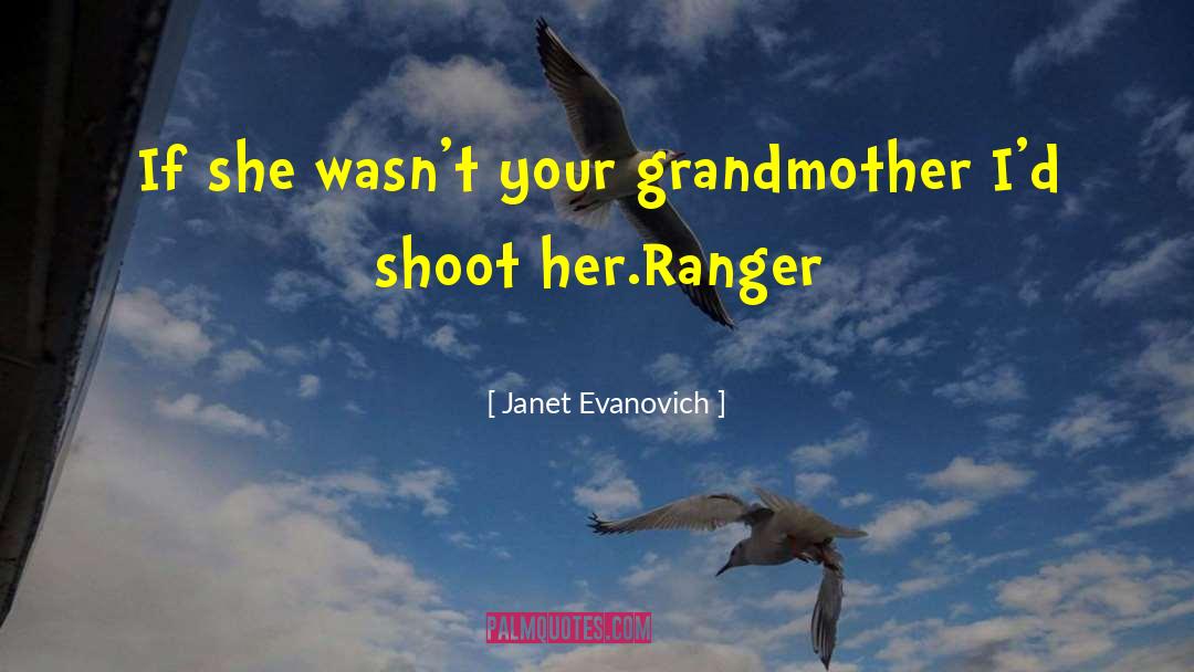 Janet Evanovich Quotes: If she wasn't your grandmother