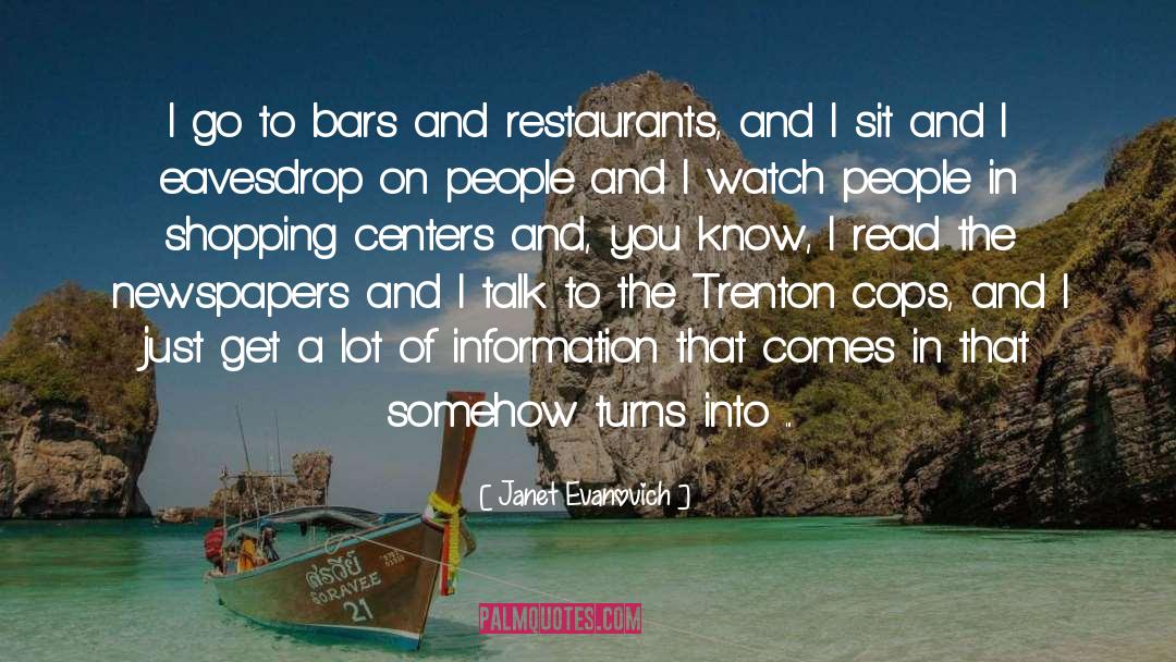 Janet Evanovich Quotes: I go to bars and