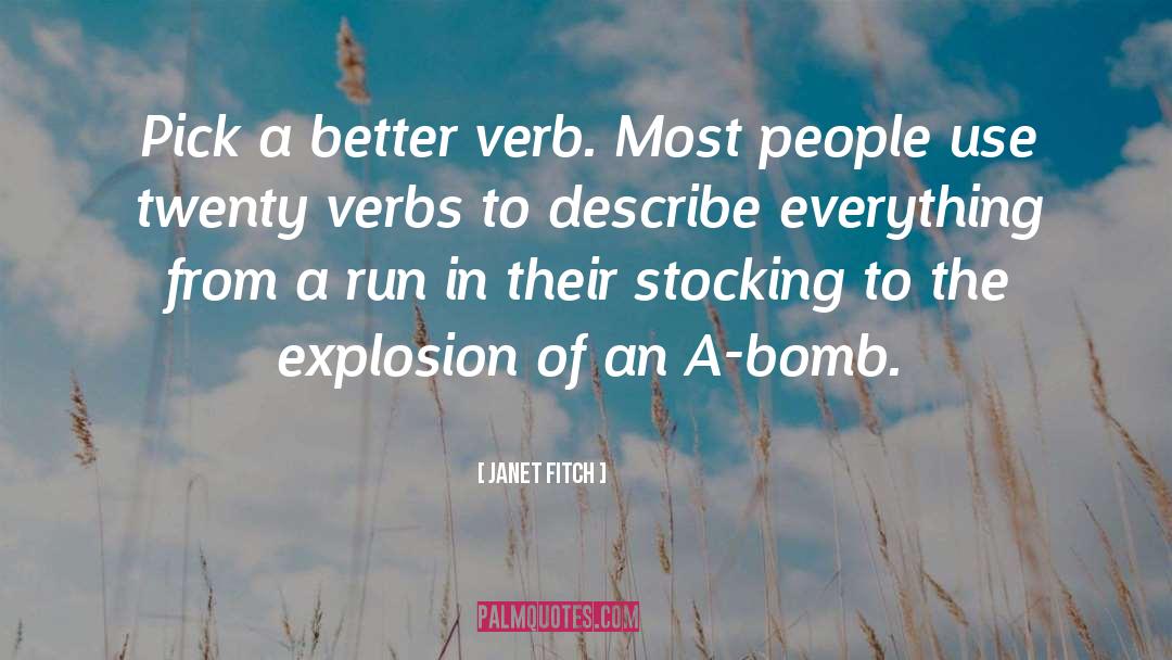 Janet Fitch Quotes: Pick a better verb. Most