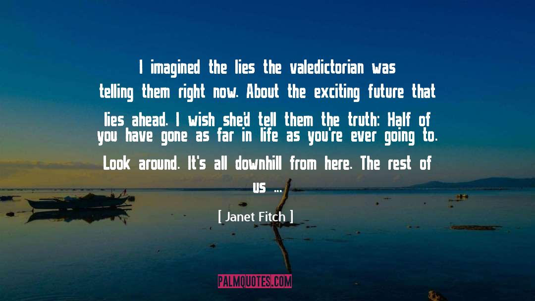 Janet Fitch Quotes: I imagined the lies the