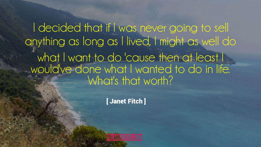 Janet Fitch Quotes: I decided that if I