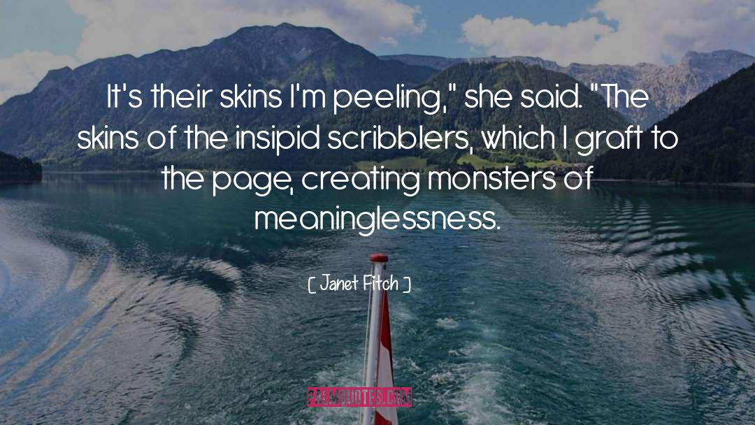 Janet Fitch Quotes: It's their skins I'm peeling,