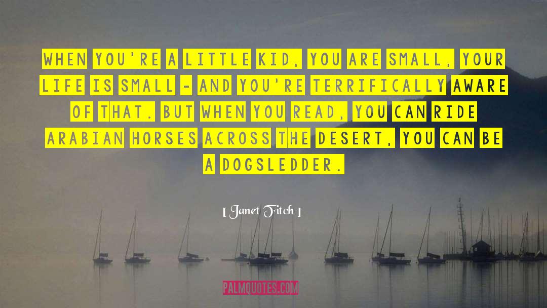 Janet Fitch Quotes: When you're a little kid,