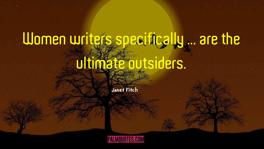 Janet Fitch Quotes: Women writers specifically ... are