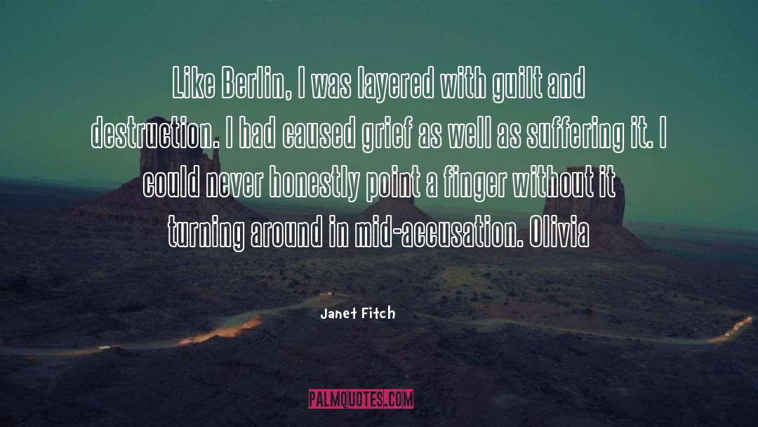 Janet Fitch Quotes: Like Berlin, I was layered