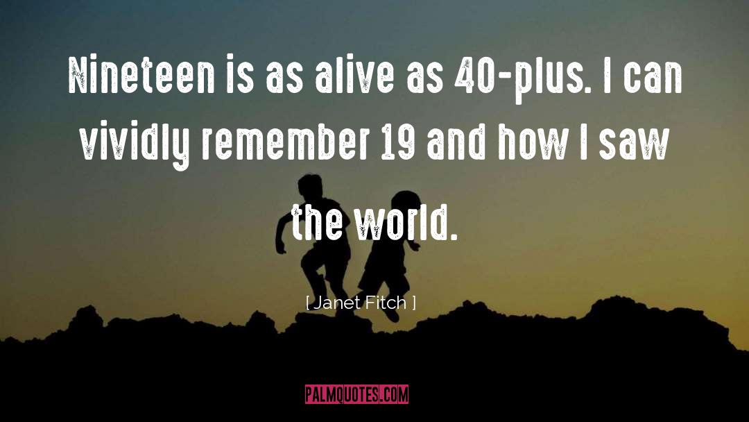 Janet Fitch Quotes: Nineteen is as alive as