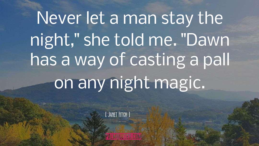 Janet Fitch Quotes: Never let a man stay