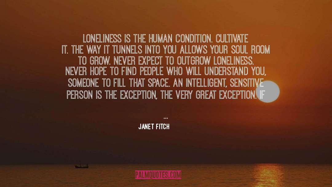 Janet Fitch Quotes: Loneliness is the human condition.