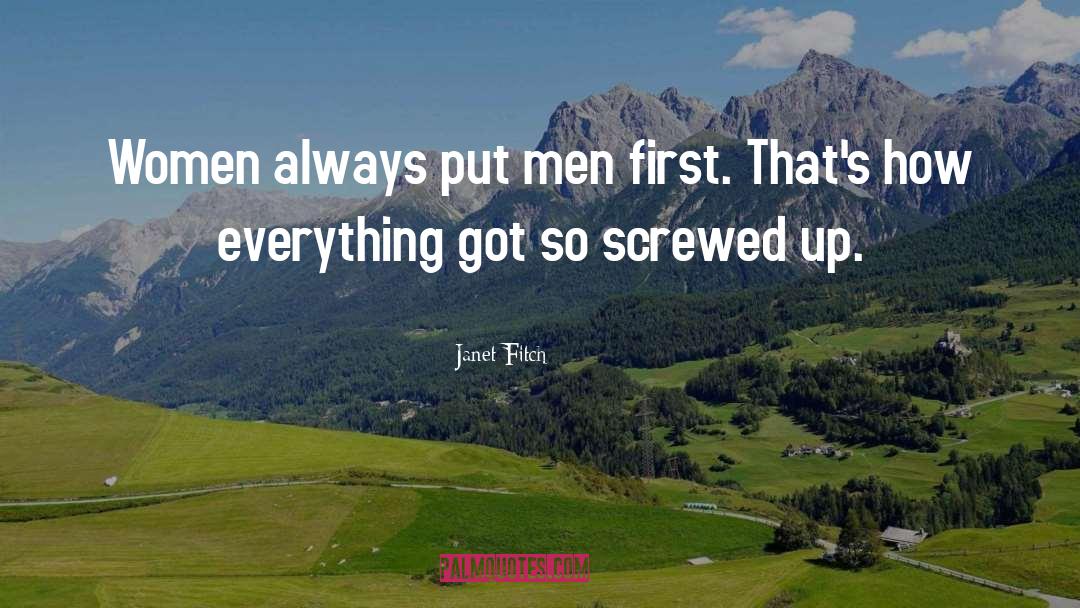 Janet Fitch Quotes: Women always put men first.