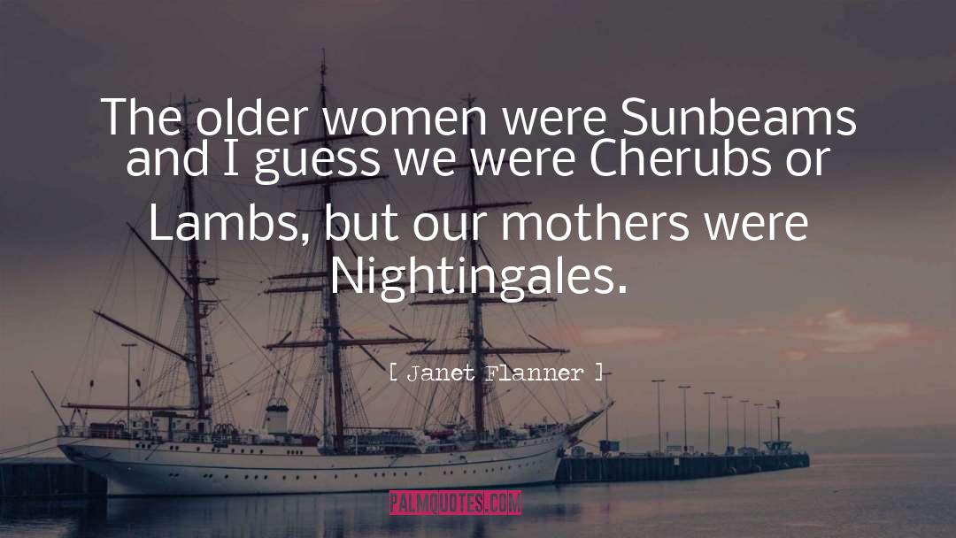 Janet Flanner Quotes: The older women were Sunbeams