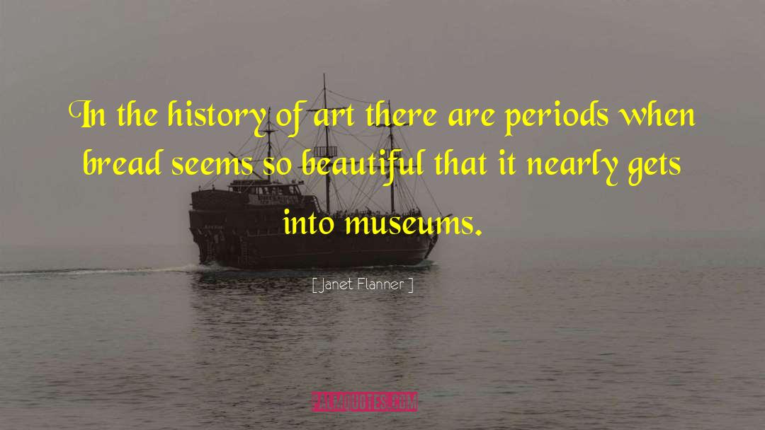 Janet Flanner Quotes: In the history of art