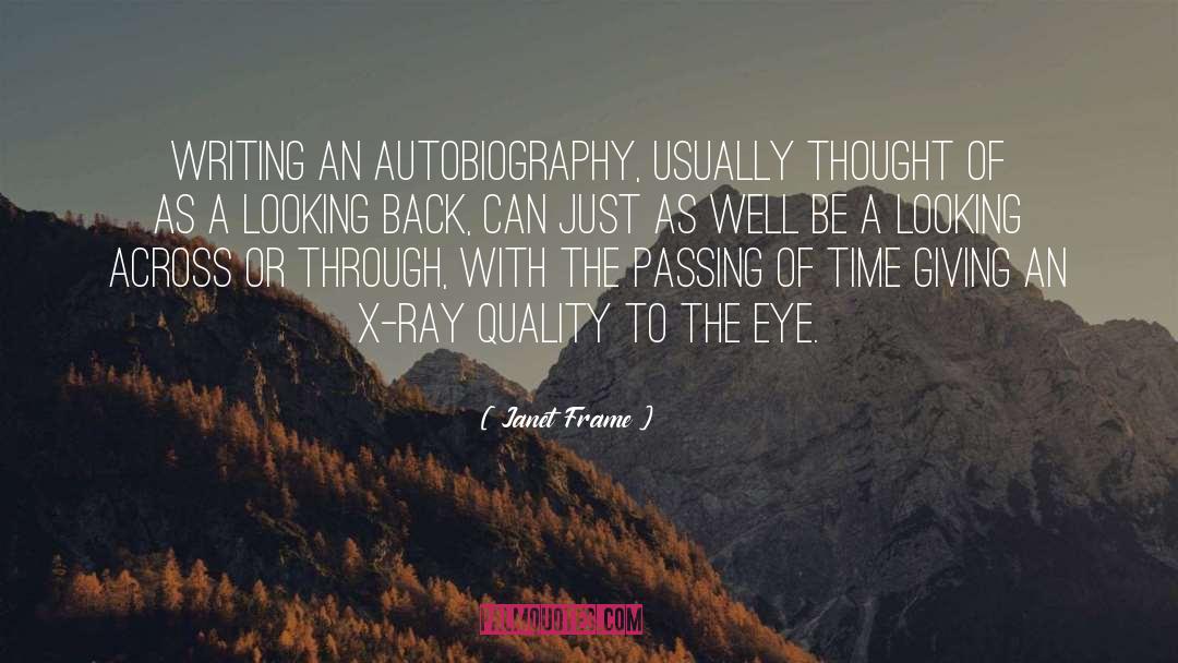 Janet Frame Quotes: Writing an autobiography, usually thought