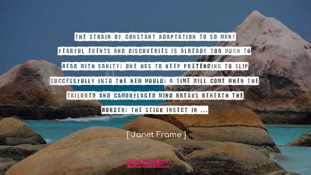 Janet Frame Quotes: The strain of constant adaptation
