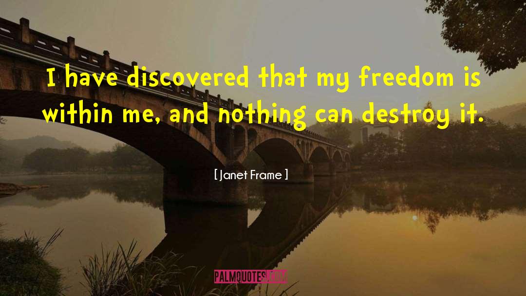 Janet Frame Quotes: I have discovered that my