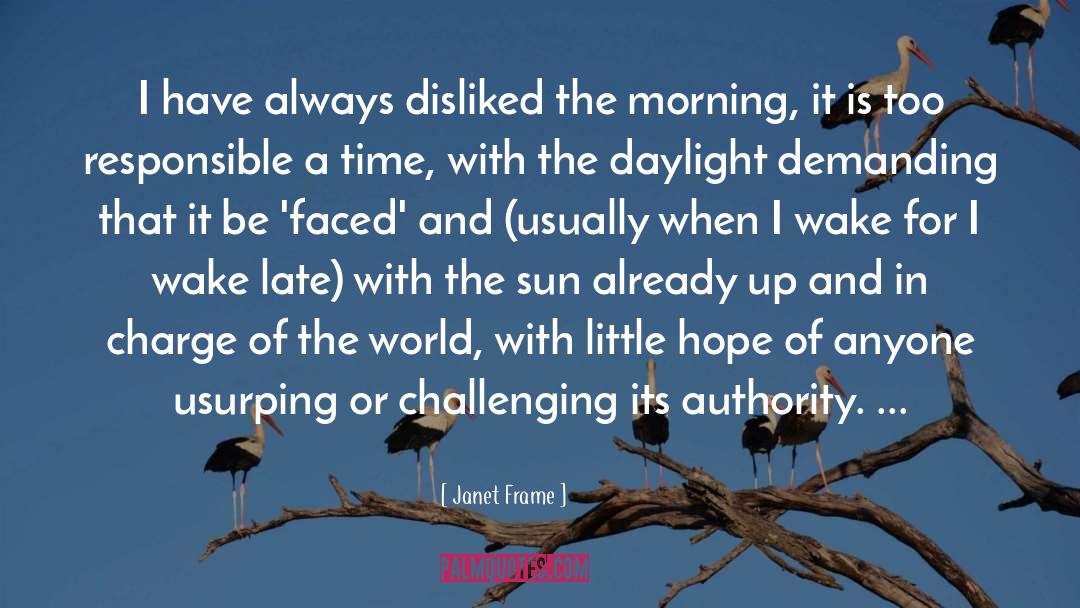 Janet Frame Quotes: I have always disliked the