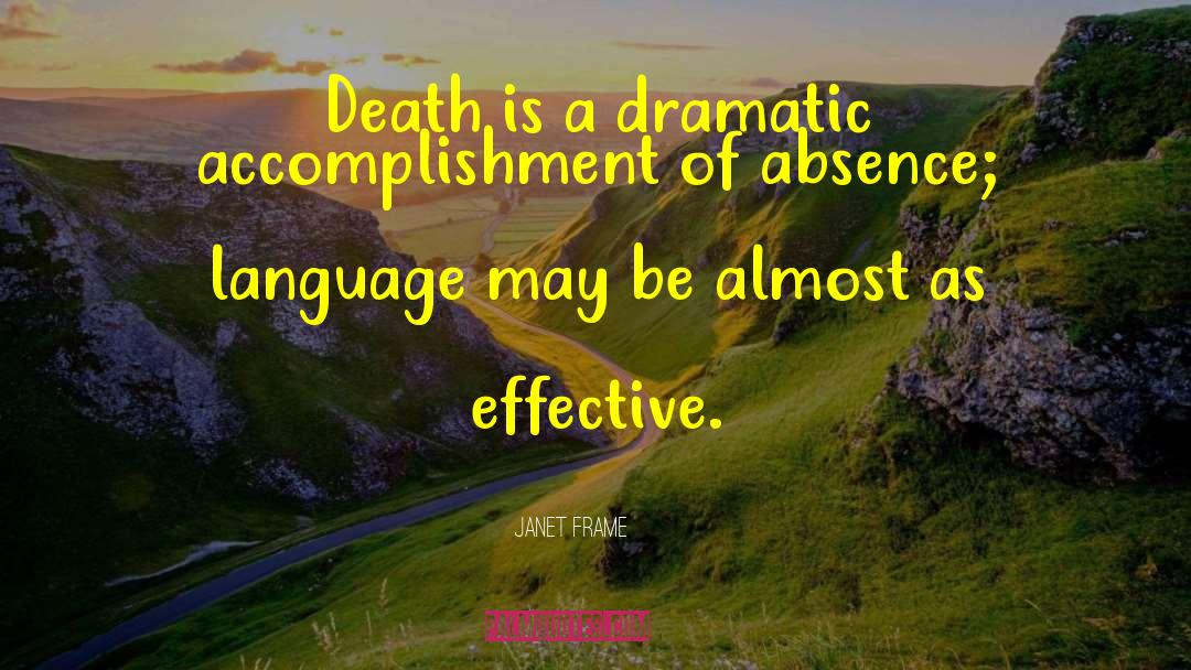 Janet Frame Quotes: Death is a dramatic accomplishment