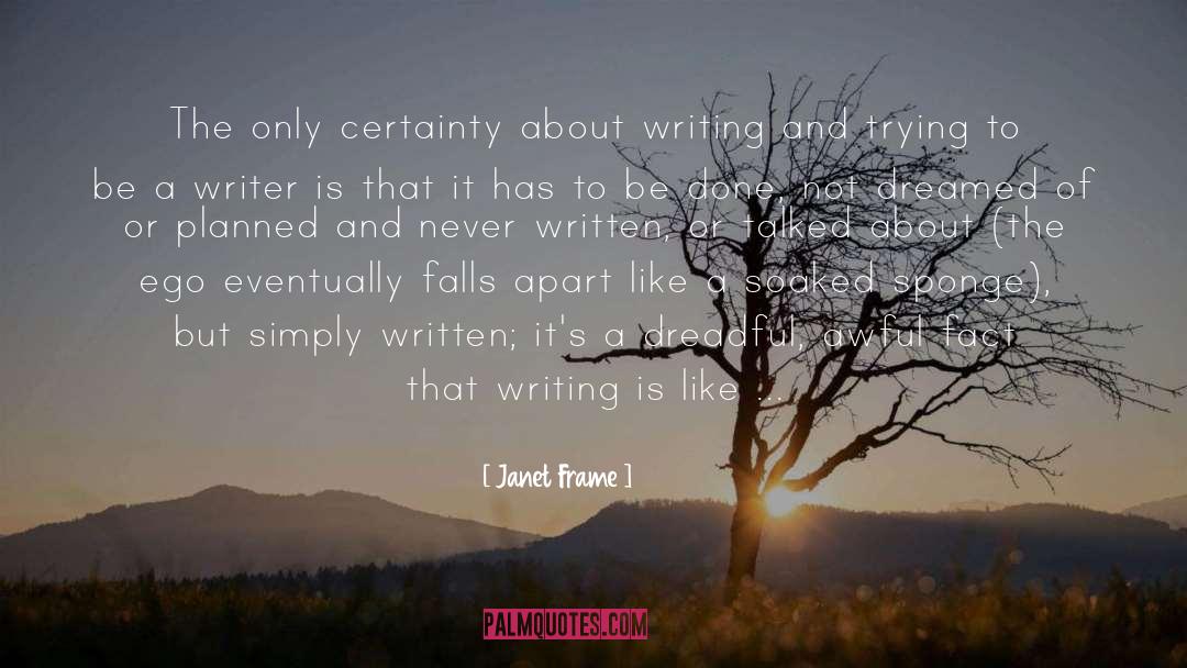 Janet Frame Quotes: The only certainty about writing