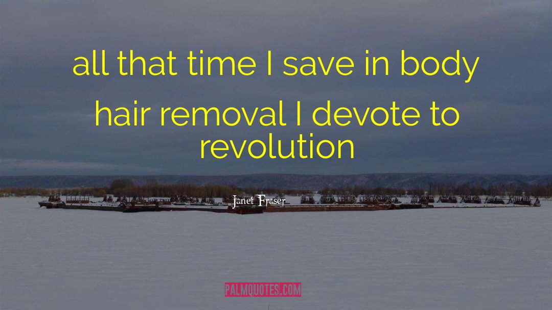 Janet Fraser Quotes: all that time I save