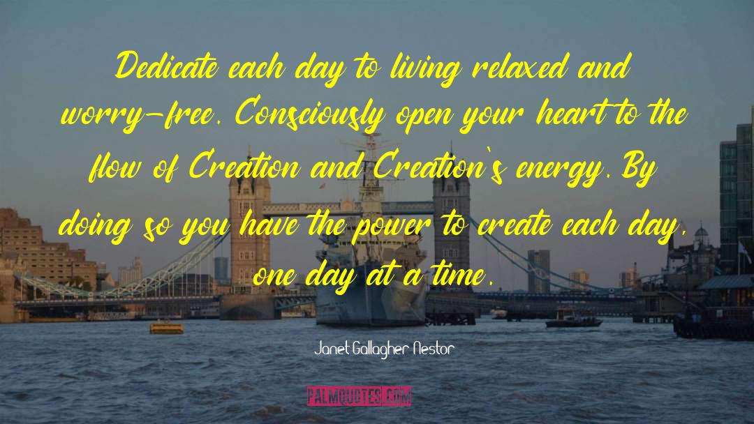 Janet Gallagher Nestor Quotes: Dedicate each day to living
