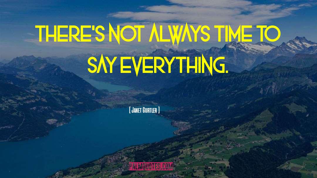 Janet Gurtler Quotes: There's not always time to