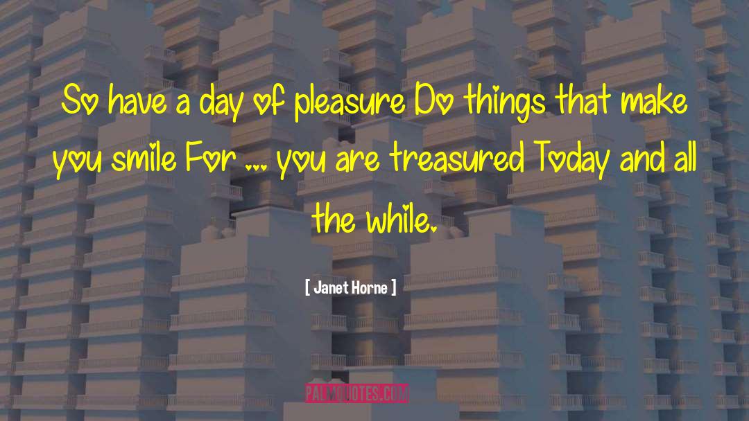 Janet Horne Quotes: So have a day of