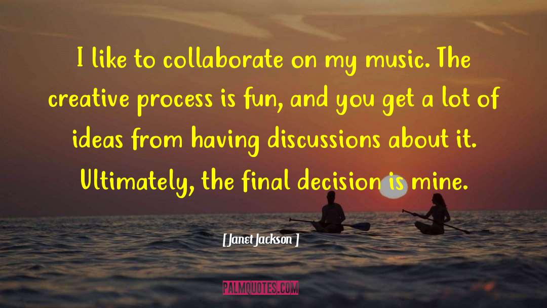 Janet Jackson Quotes: I like to collaborate on