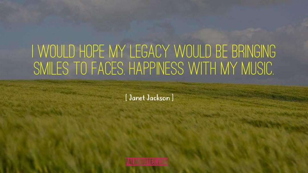 Janet Jackson Quotes: I would hope my legacy