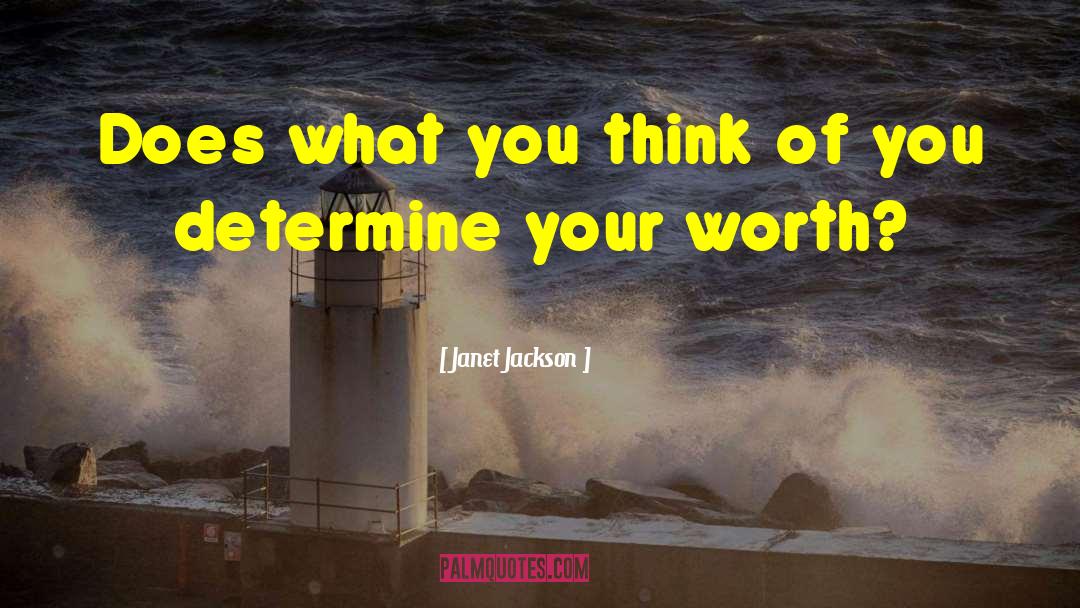 Janet Jackson Quotes: Does what you think of