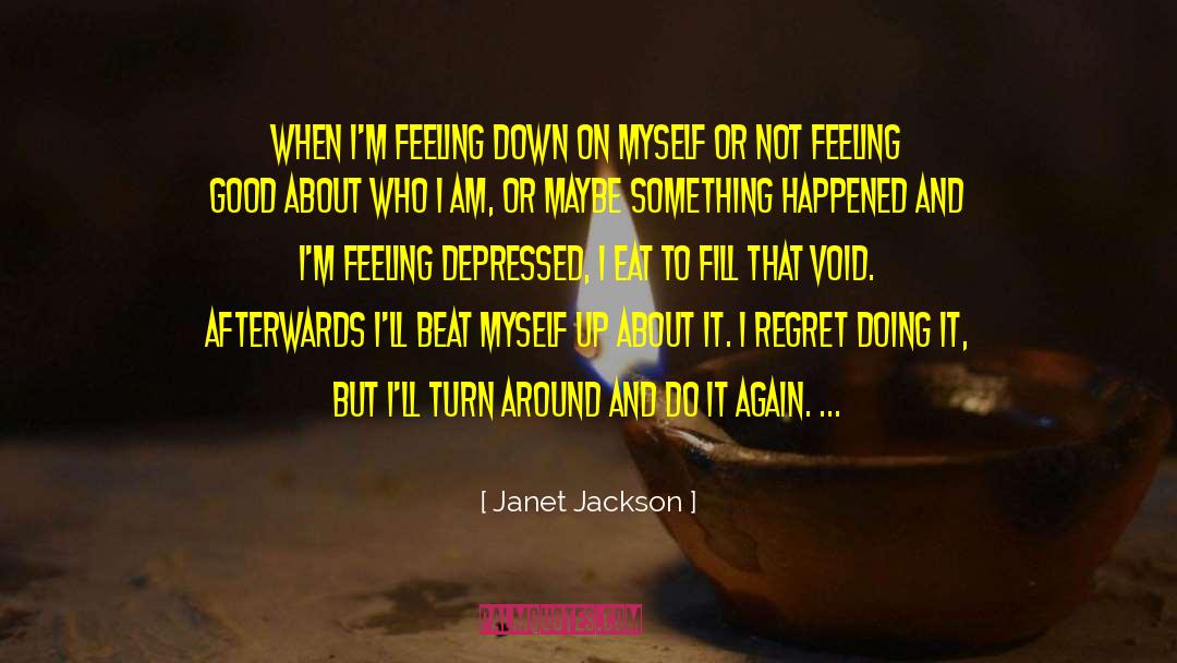 Janet Jackson Quotes: When I'm feeling down on